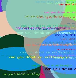 Can you drink on azithromycin